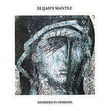 Elijah's Mantle : Remedies in Heresies Elijah's Mantle : Remedies in Heresies
